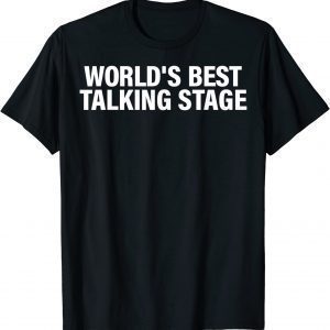 World’s Best Talking Stage 2022 Shirt