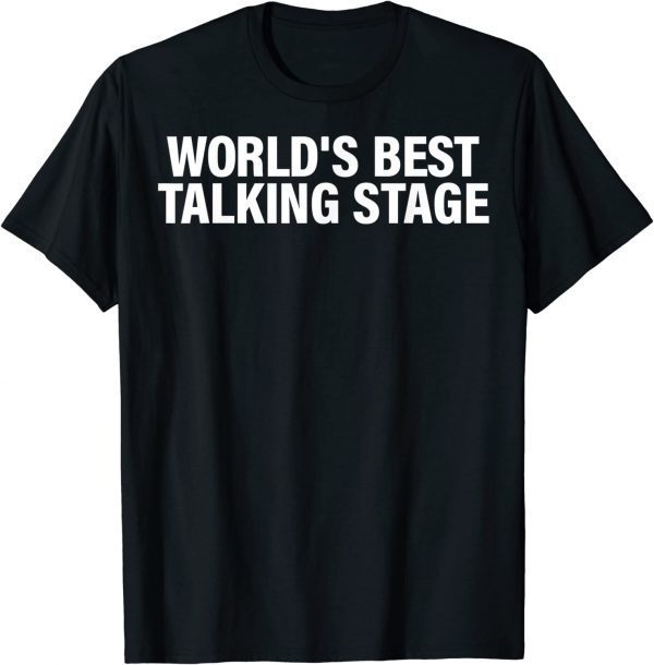 World’s Best Talking Stage 2022 Shirt