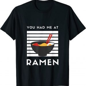 You Had Me At Ramen 2022 Shirt