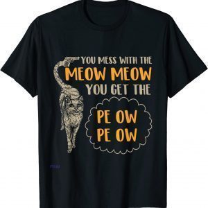 You Mess With The Meow Meow 2022 Shirt