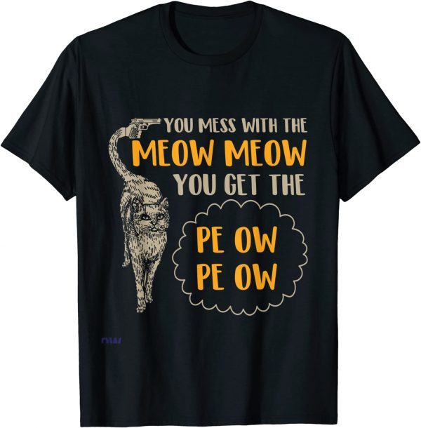 You Mess With The Meow Meow 2022 Shirt