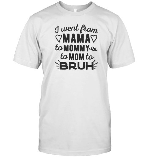 i went from mama to mommy to mom to brush 2022 Shirt