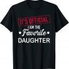 it's official i am the favorite daughter Classic Shirt