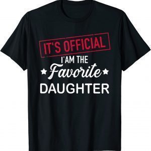 it's official i am the favorite daughter Classic Shirt