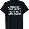 you better check your elf before you wreck your elf 2022 Shirt