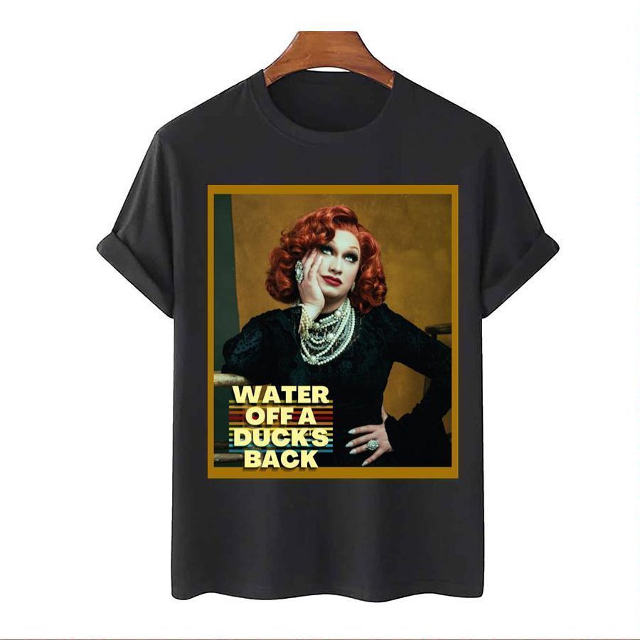 Quote Water Off A Duck’s Back Jinkx Monsoon 2023 Shirt