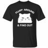 Cat Fluff Around And Find Out 2023 Shirt