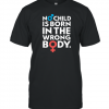 No Child Is Born In The Wrong Body Classic Shirt