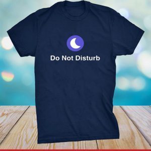 Do Not Disturb T-Shirt
