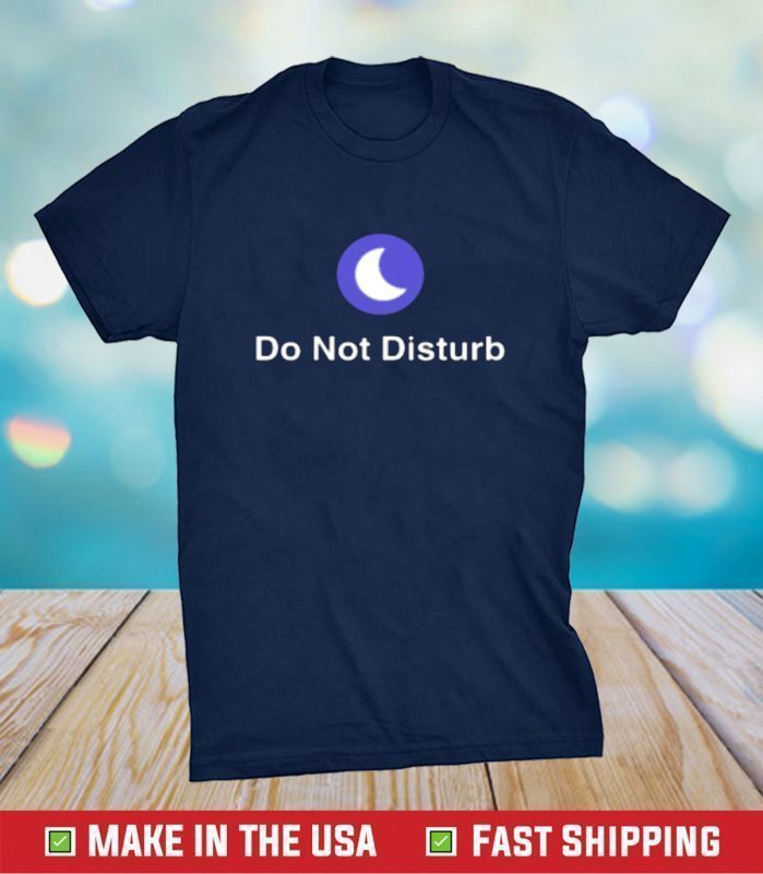 Do Not Disturb T-Shirt