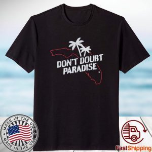 Don't Doubt Paradise 2023 Shirt