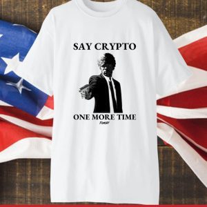 Say Crypto One More Time Bitcoin 2023 Shirt