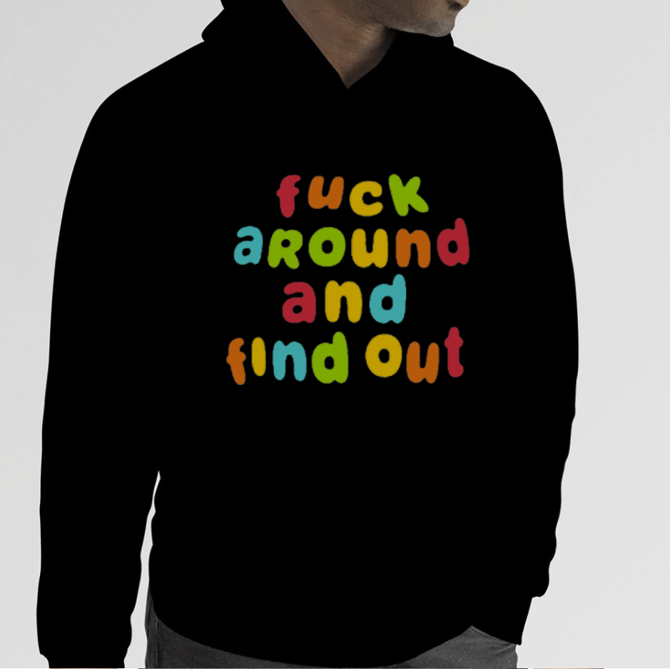 Fuck Around and Find Out T Shirt - Spencer's