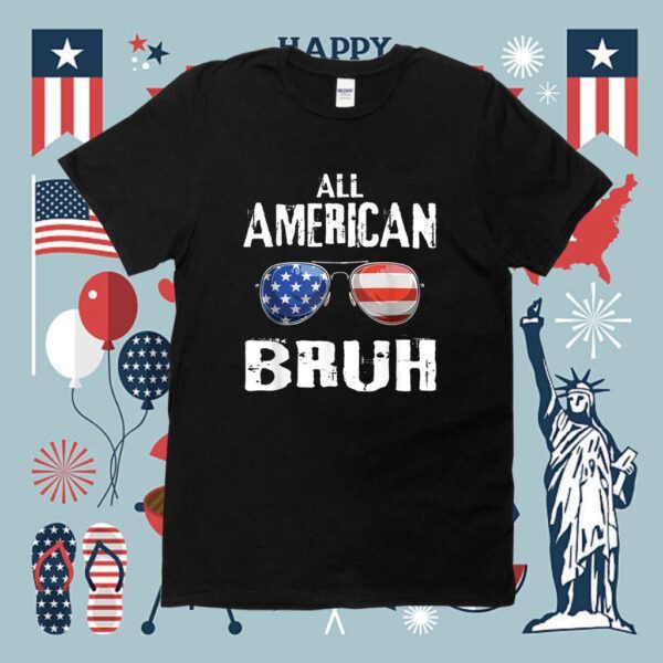 All American Bruh 4th Of July Boys Patriotic Shirt