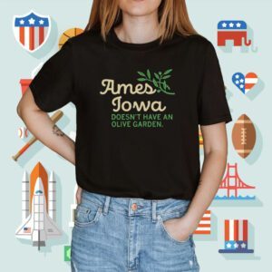 Ames Doesn't Have Olive Garden Shirt