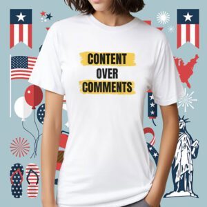 Content Over Comments Shirt