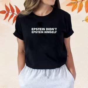 Epstein Didn't Epstein Himself Shirt