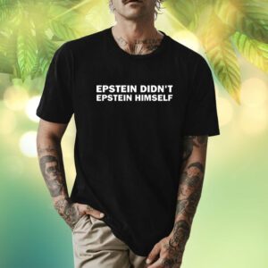 Epstein Didn't Epstein Himself Shirt
