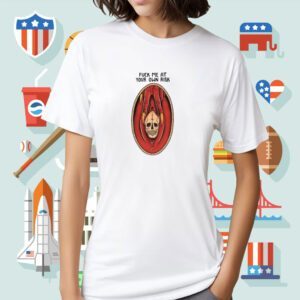 Fuck Me At Your Own Risk Shirt