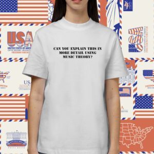 Hank's Old Man Can You Explain This In More Detail Using Music Theory Shirt