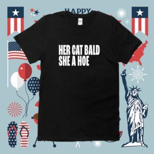 Her Cat Bald She A Hoe Shirt