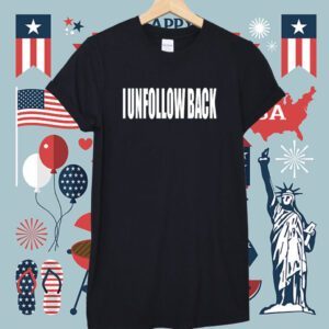 I Unfollow Back Shirt