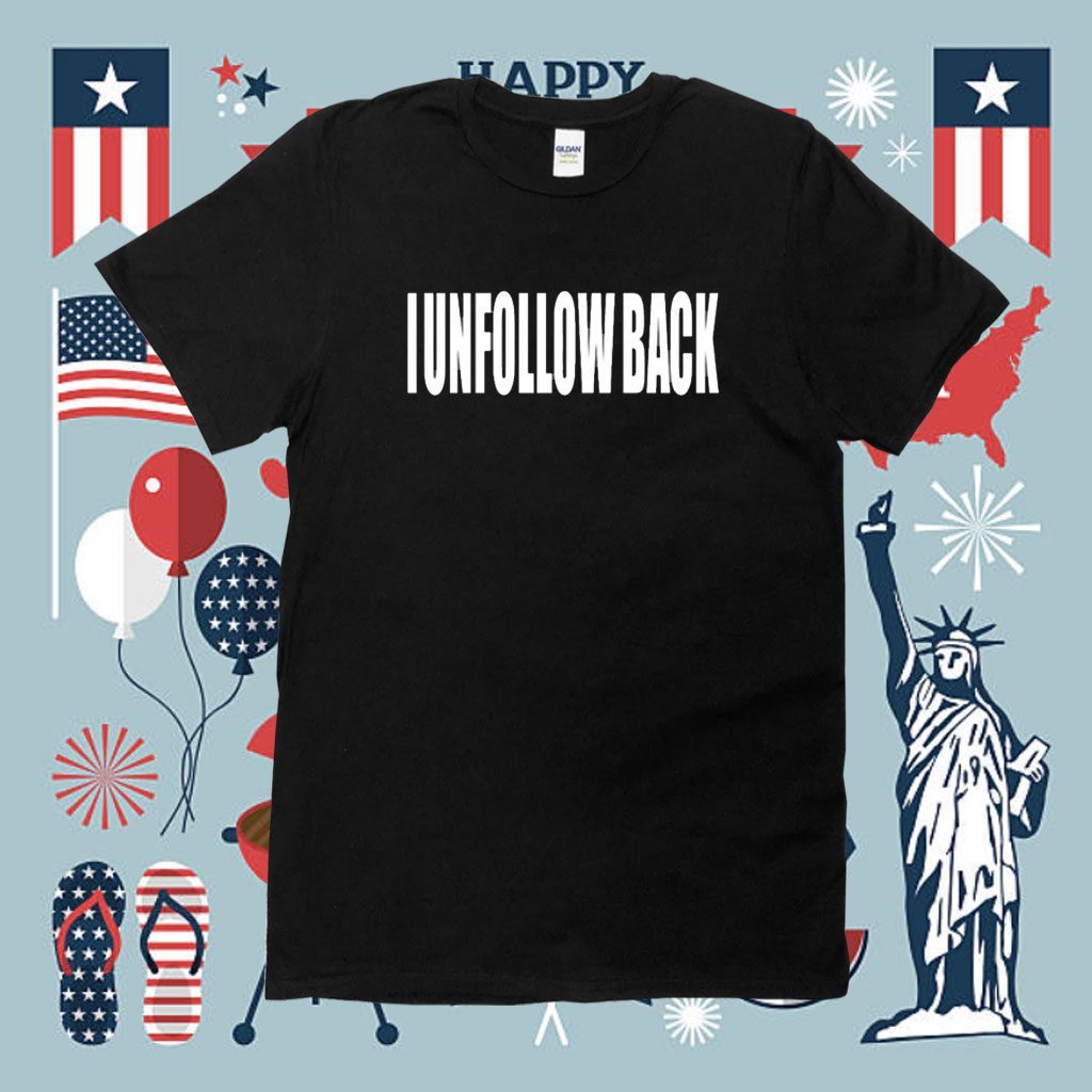 I Unfollow Back Shirt