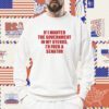If I Wanted The Government In My Uterus I'd Fuck A Senator Shirt
