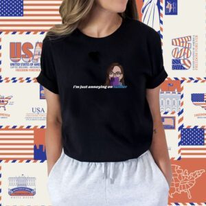 I'm Just Annoying On Twitter Shirt
