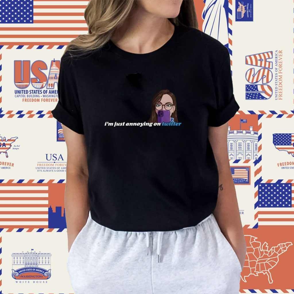 I'm Just Annoying On Twitter Shirt