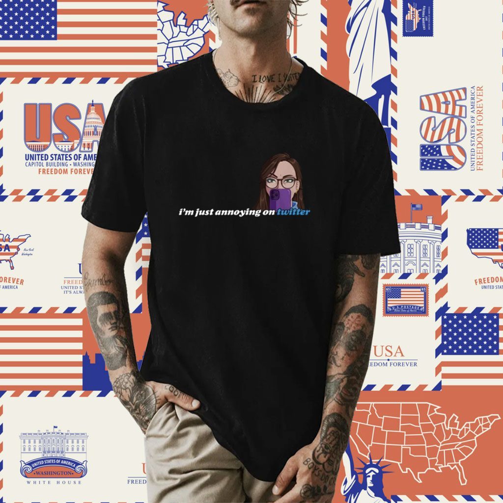 I'm Just Annoying On Twitter Shirt
