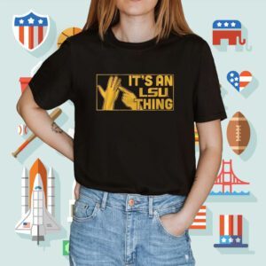It's an LSU Thing Shirt