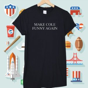 Make Cole Funny Again Shirt