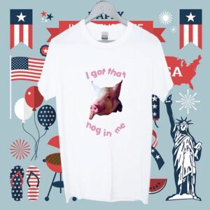 I Got That Hog In Me Tee Shirt