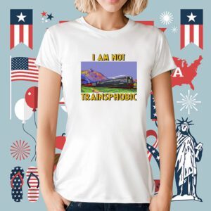I Am Not Transphobic Gift Shirt