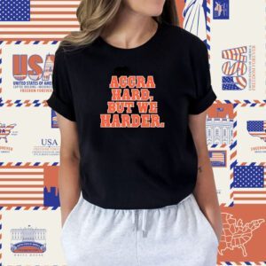 Accra Hard But We Harder Shirt
