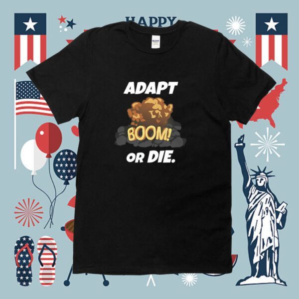 Adapt Boom Or Die 2023 TShirt