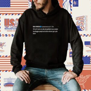 Bad Omens Shit Ain't Even On Sale Yet Goddamn You Scalper Bootlegger People Shirt