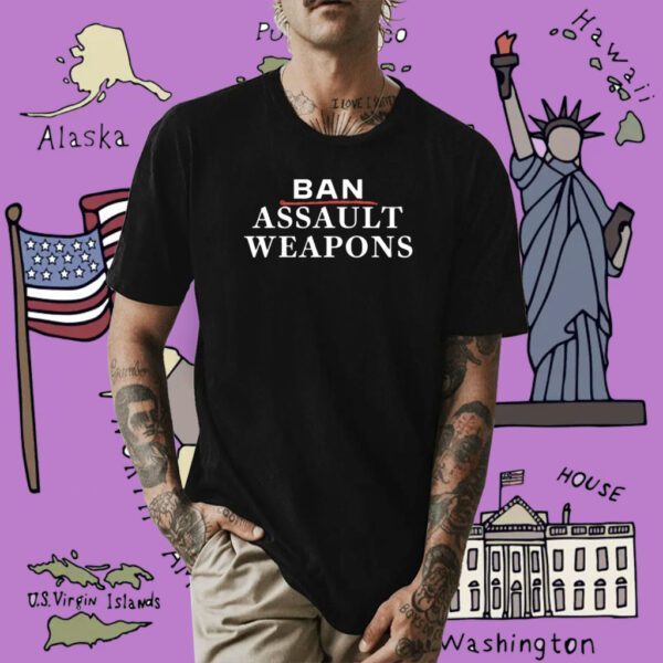 Ban Assault Weapons Shirt