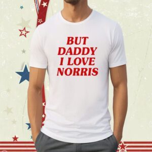 But Daddy I Love Norris Shirt