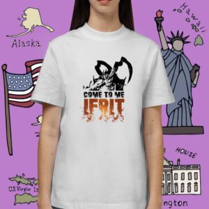 Come To Me Ifrit Shirt