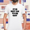 Daniel Charles Svoboda It Is Not Ok To Be Gay Shirt