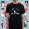 Don't Fear the Reader Shirt