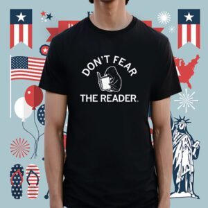 Don't Fear the Reader Shirt