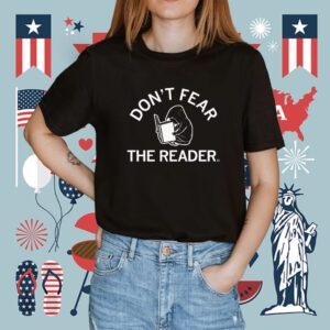 Don't Fear the Reader Shirt
