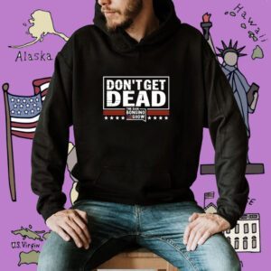 Don’t Get Dead The Dan Bongino Show Shirt