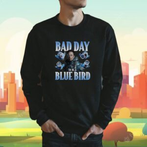 Elon Musk Bad Day To Be A Blue Bird Twitter Shirt
