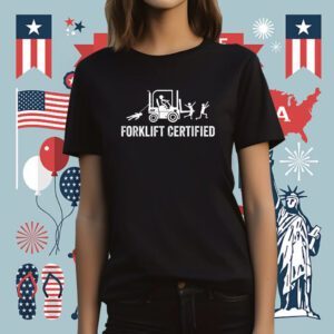 Forklift Operator Forklift Certified T-Shirt