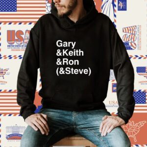 Gary Keith Ron Steve Shirt
