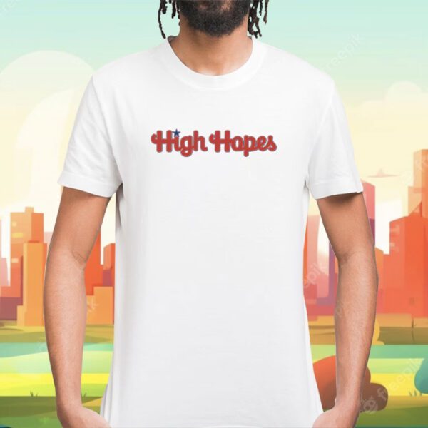 High Hopes Phillies Shirt